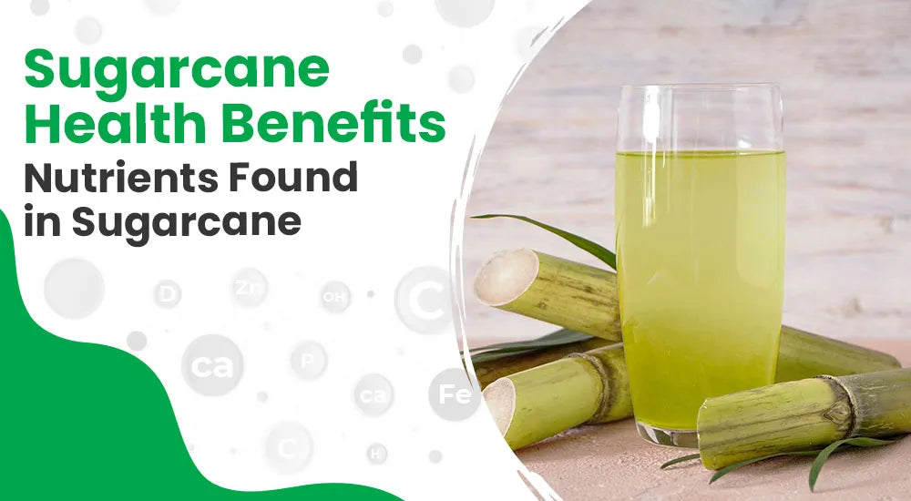 Nutrients found in sugarcane : sugarcane health benefits